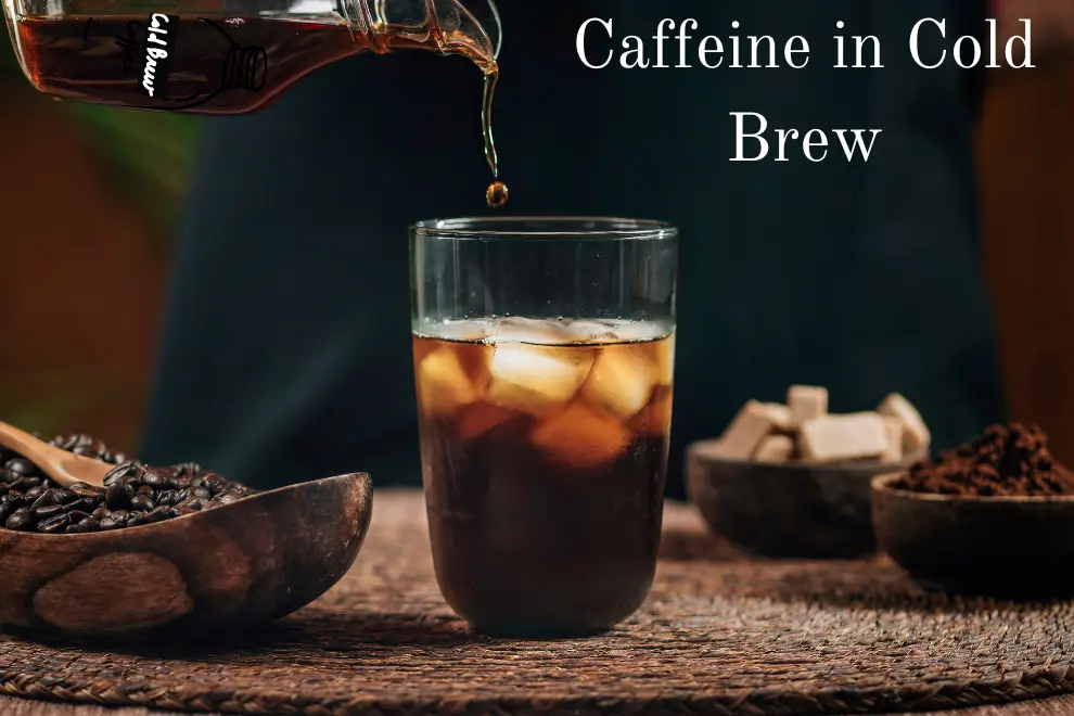Caffeine in Cold Brew Coffee